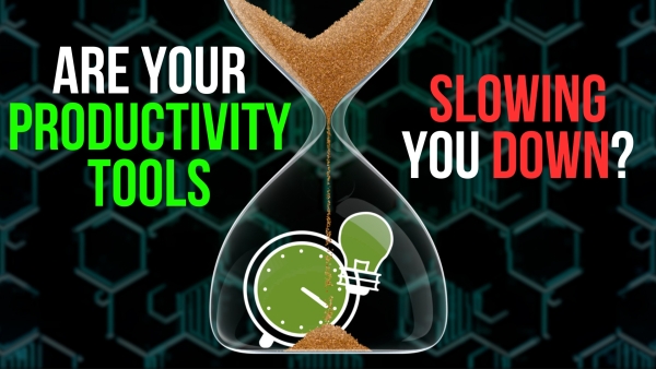 Are you productivity tools slowing you down